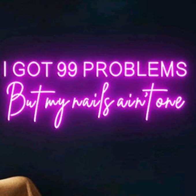 I Got 99 Problems But My Nails ain't one, Neon Light Signs, Nail Salon, Custom Salon Neon Sign Lights, Nail Business Decor Size:H8 x W24inches…