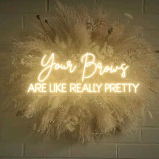 Your brows are like really pretty neon sign, Beauty salon sign, Brows Studio Neon Light, Brows salon Led Sign, Custom Beauty Room Decor Size:26inch
