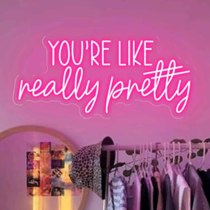 You're Like Really Pretty Neon Sign,Custom Led Light Signs for Girls Room,Weman Power Light Signs,Salon Room Decor,Personalized Gift for Her Size:20x9inch