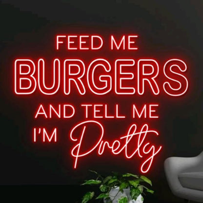 Feed Me Burgers And Tell Me I'm Pretty Neon Sign, Burgers Led Sign, Burgers Led Sign, Custom Neon Sign, Restaurant Neon Sign, Christmas Gift Size:21inch