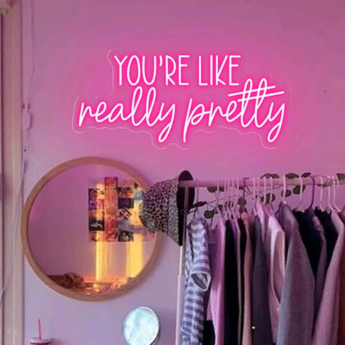 You're Like Really Pretty Neon Sign,Custom Led Light Signs for Girls Room,Weman Power Light Signs,Salon Room Decor,Personalized Gift for Her Size:20x9inch